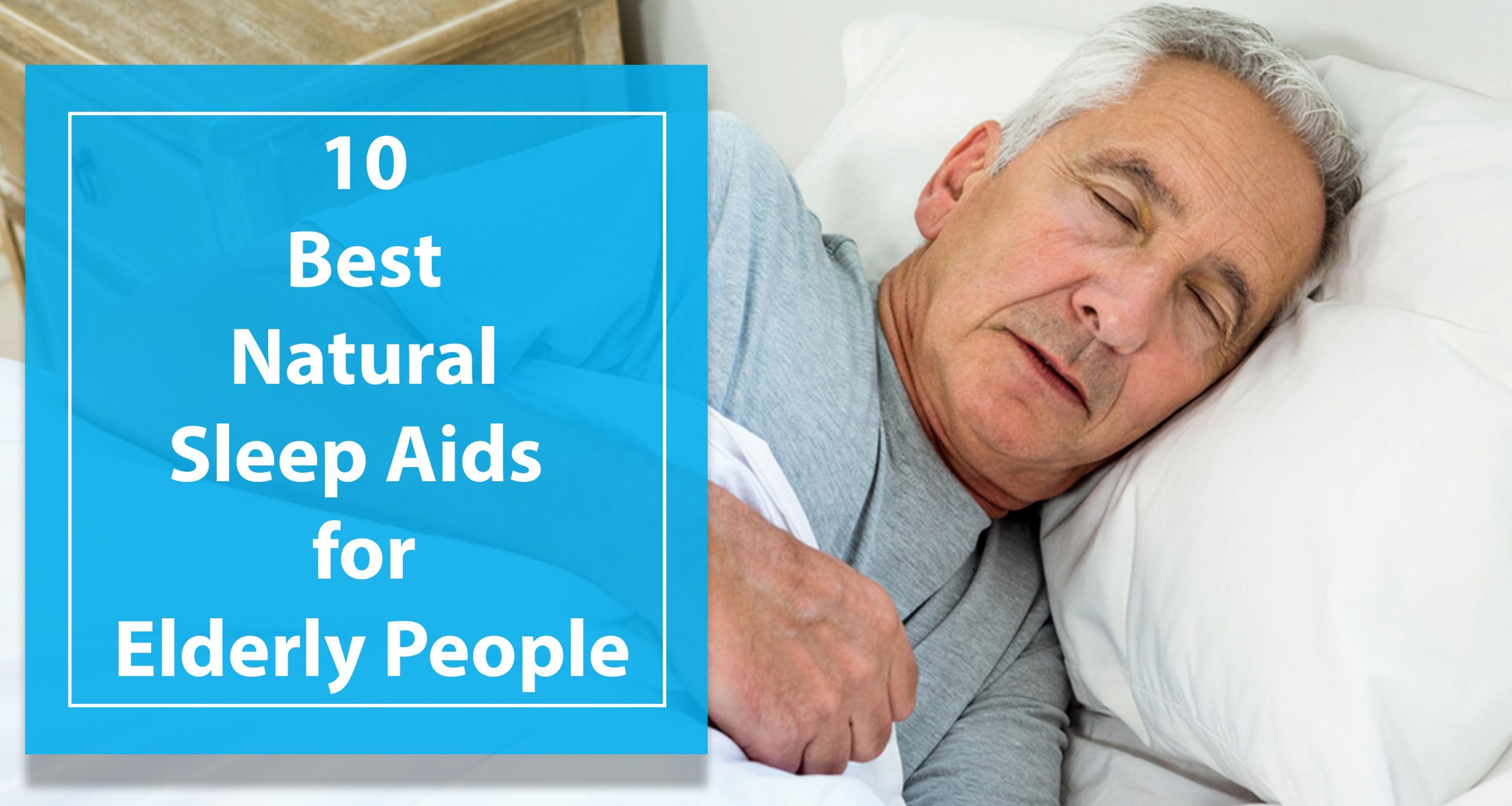 10 Best Natural Sleep Remedies For Elderly People That Works!