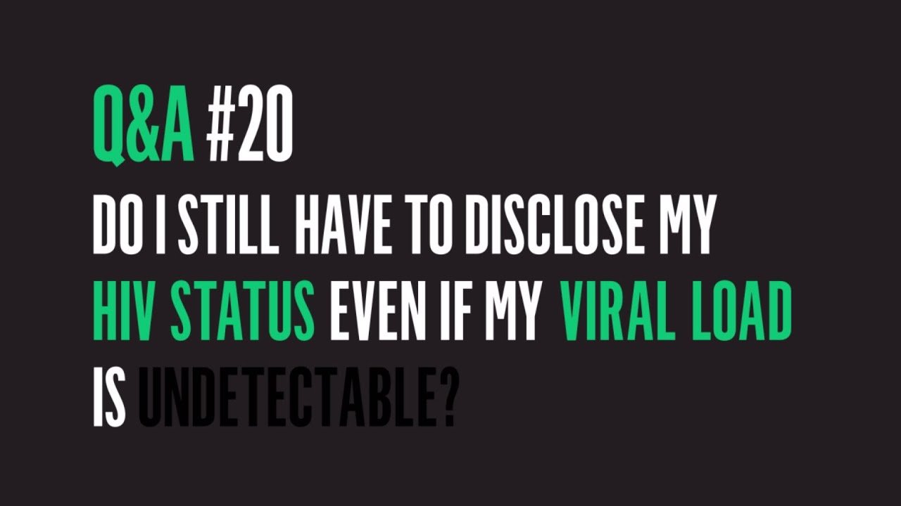Do I Still Have To Disclose My HIV Status Even If My Viral ...