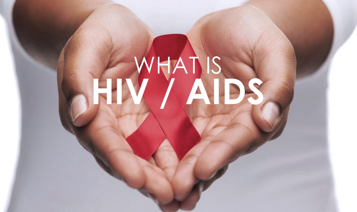 HIV/AIDS: Symptoms, Prevention &  Treatment